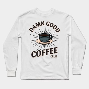 Damn Good Coffee Club Long Sleeve T-Shirt